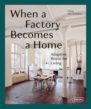 Hardcover When a Factory Becomes a Home: Adaptive Reuse for Living Book