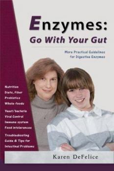 Paperback Enzymes: Go with Your Gut: More Practical Guidelines for Digestive Enzymes Book