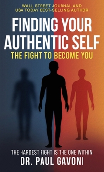 Finding Your Authentic Self: The Fight to Become You
