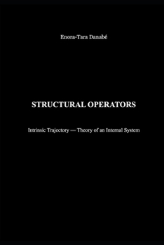 Paperback STRUCTURAL OPERATORS: Intrinsic Trajectory — Theory of an Internal System Book