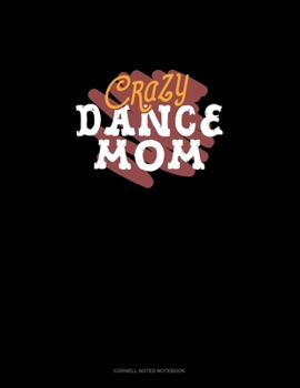 Crazy Dance Mom: Cornell Notes Notebook