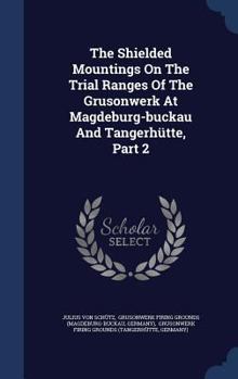 Hardcover The Shielded Mountings On The Trial Ranges Of The Grusonwerk At Magdeburg-buckau And Tangerhütte, Part 2 Book