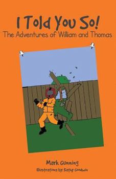 Paperback I Told You So!: The Adventures of William and Thomas Book