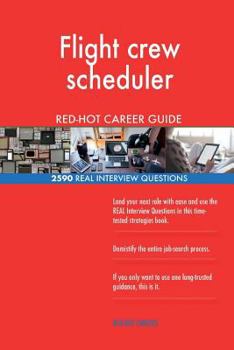 Paperback Flight crew scheduler RED-HOT Career Guide; 2590 REAL Interview Questions Book