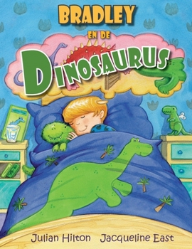 Bradley en de Dinosaurus (Bradley's Magische Avonturen) (Dutch Edition)
