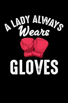 A Lady Always Wears Gloves: "A Journal, Notepad, or Diary to write down your thoughts. - 120 Page - 6x9 - College Ruled Journal - Writing Book, Personal Writing Space, Doodle, Note, Sketchpad"