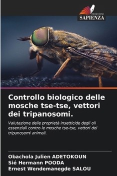 Controllo biologico delle mosche tse-tse, vettori dei tripanosomi. (Italian Edition)