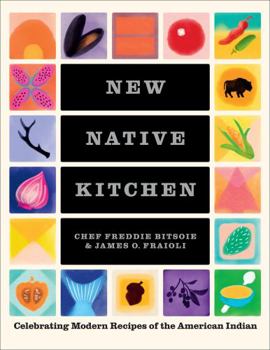Hardcover New Native Kitchen: Celebrating Modern Recipes of the American Indian Book