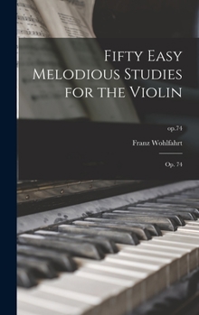 Hardcover Fifty Easy Melodious Studies for the Violin: Op. 74; op.74 Book