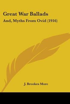 Paperback Great War Ballads: And, Myths From Ovid (1916) Book