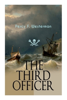 Paperback The Third Officer: Maritime Novel Featuring Pirates and Daring Sea Adventures Book