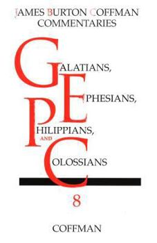 Galatians, Ephesians, Philippians, Colossians (Coffman New Testament Commentaries, Vol. 8) - Book  of the James Burton Coffman Commentaries