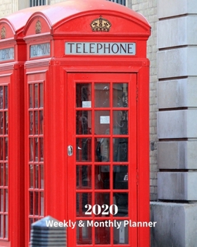 2020 Weekly and Monthly Planner: British Telephone Booths -England - Monthly Calendar with U.S./UK/ Canadian/Christian/Jewish/Muslim Holidays– ... 8 x 10 in.-Great Britain Travel Vacation