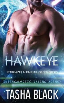 Hawkeye: Stargazer Alien Mail Order Brides #9 - Book #9 of the Stargazer Alien Mail Order Brides