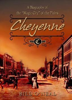 Paperback Cheyenne: 1867 to 1903: A Biography of the Magic City of the Plains Book