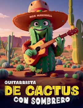 Guitarrista de Cactus con Sombrero (Spanish Edition)