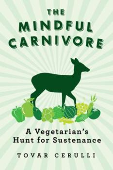Hardcover The Mindful Carnivore: A Vegetarian's Hunt for Sustenance Book