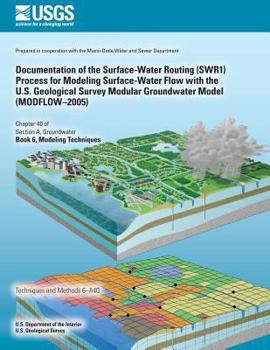 Paperback Documentation of the Surface-Water Routing (SWR1) Process for Modeling Surface-Water Flow with the U.S. Geological Survey Modular Groundwater Model (M Book