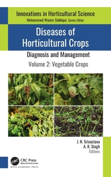 Diseases of Horticultural Crops: Diagnosis and Management: Volume 2: Vegetable Crops (Innovations in Horticultural Science)