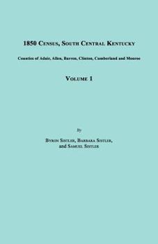 Paperback 1850 Census, South Central Kentucky, Volume 1. Includes Counties of Adair, Allen, Barren, Clinton, Cumberland and Monroe Book