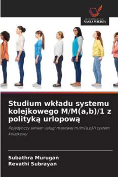 Studium wkladu systemu kolejkowego M/M(a, b)/1 z polityka urlopowa