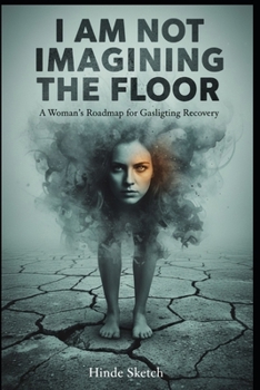 Paperback I Am Not Imagining the Floor: A Woman's Roadmap for Gaslighting Recovery Book