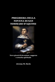 PREGHIERA DELLA NOVENA DI SAN TOMMASO D'AQUINO: Nove giorni di devozione, saggezza e crescita spirituale (Italian Edition)