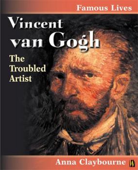 Vincent Van Gogh: The Troubled Artist (Famous Lives) - Book  of the Famous Lives