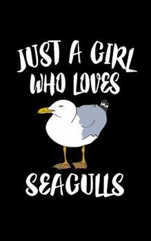 Paperback Just A Girl Who Loves Seagulls: Animal Nature Collection Book