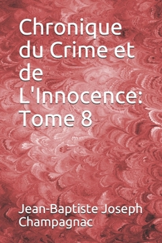 Paperback Chronique du Crime et de L'Innocence: Tome 8 [French] Book