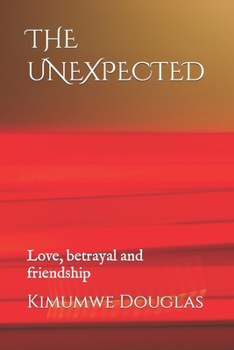 Paperback The Unexpected: Love, betrayal and friendship Book