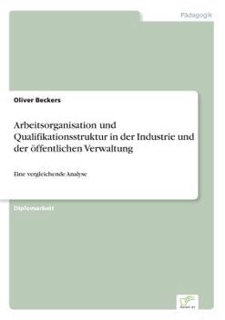 Arbeitsorganisation Und Qualifikationsstruktur in Der Industrie Und Der Offentlichen Verwaltung