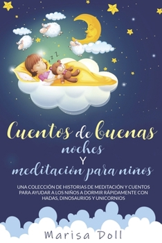 CUENTOS DE BUENAS NOCHES Y MEDITACIÓN PARA NIÑOS: UNA COLECCIÓN DE HISTORIAS DE MEDITACIÓN, FABULAS Y CUENTOS PARA AYUDAR A LOS NIÑOS A DORMIR ... DINOSAURIOS Y UNICORNIOS (Spanish Edition)