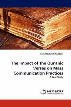 Paperback The Impact of the Qur'anic Verses on Mass Communication Practices Book