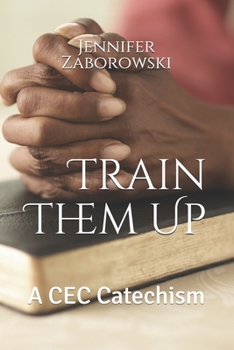 Paperback Train Them Up: A CEC Catechism Book
