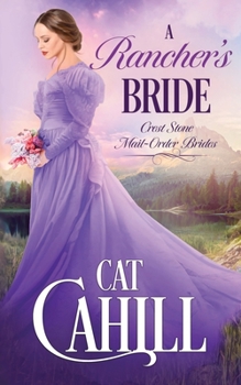 A Rancher's Bride - Book #2 of the Crest Stone Mail-Order Brides