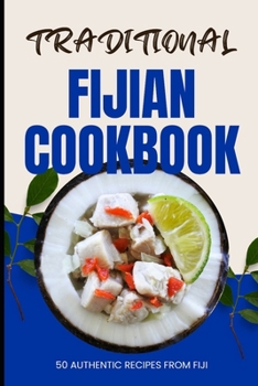 Paperback Traditional Fijian Cookbook: 50 Authentic Recipes from Fiji Book