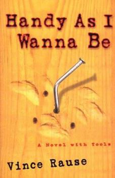 Hardcover Handy as I Wanna Be: A Novel with Tools! Book