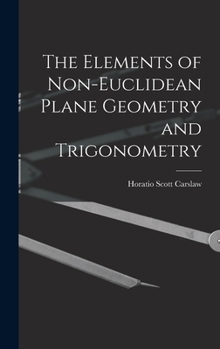 Hardcover The Elements of Non-Euclidean Plane Geometry and Trigonometry Book