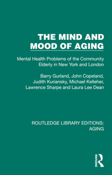 Hardcover The Mind and Mood of Aging: Mental Health Problems of the Community Elderly in New York and London Book