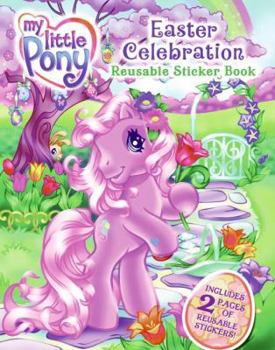 Paperback My Little Pony: Easter Celebration Reusable Sticker Book [With 50+ Reusable Stickers] Book