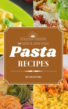 Hardcover Italian Cuisine: 50 Quick and Easy Pasta Recipes Book