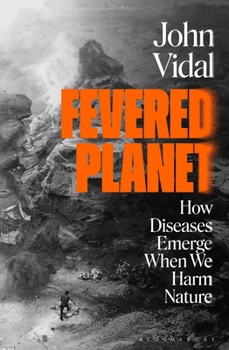 Hardcover Fevered Planet: How Diseases Emerge When We Harm Nature Book