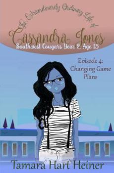 Paperback Episode 4: Changing Game Plans: The Extraordinarily Ordinary Life of Cassandra Jones Book