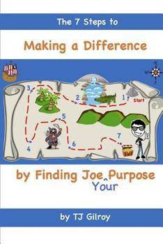 Paperback The 7 Steps to Making a Difference by Finding Joe (Your) Purpose Book