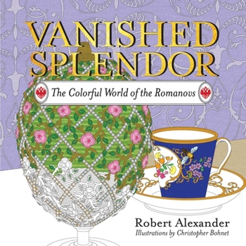 Paperback Vanished Splendor: The Colorful World of the Romanovs Book
