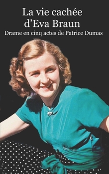 Paperback La vie cachée d'Eva Braun: Drame en cinq actes [French] Book