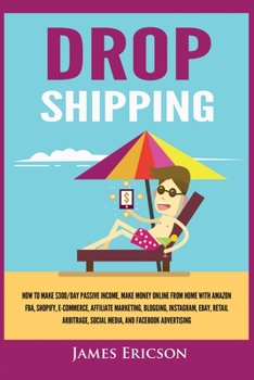 Paperback Dropshipping: How to Make $300/Day Passive Income, Make Money Online from Home with Amazon FBA, Shopify, E-Commerce, Affiliate Marke Book