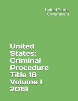 Paperback United States: Criminal Procedure Title 18 Volume I 2019 Book