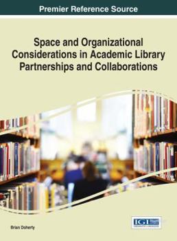 Hardcover Space and Organizational Considerations in Academic Library Partnerships and Collaborations Book